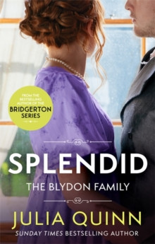 Splendid : the first ever Regency romance by the bestselling author of Bridgerton