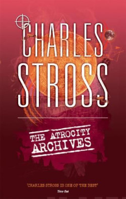 The Atrocity Archives : Book 1 in The Laundry Files