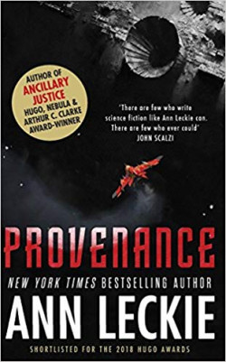 Provenance : A new novel set in the world of the Hugo, Nebula and Arthur C. Clarke Award-Winning ANCILLARY JUSTICE