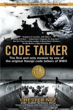 Code Talker : The First and Only Memoir By One of the Original Navajo Code Talkers of WWII
