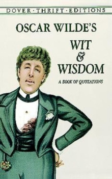 Oscar Wildes Wit and Wisdom