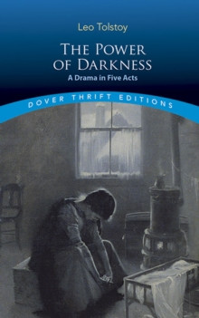 The Power of Darkness: A Drama in Five Acts : A Drama in Five Acts