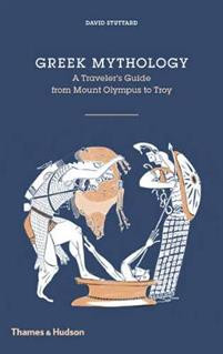 Greek Mythology: A Travellers Guide from Mount Olympus to Troy