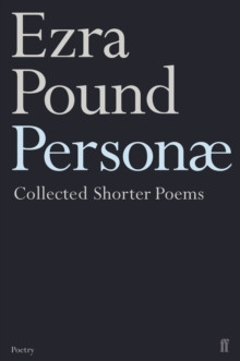 Personae : The Shorter Poems of Ezra Pound