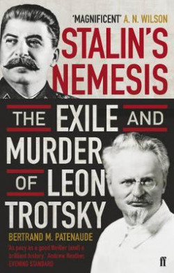 Stalins Nemesis : The Exile and Murder of Leon Trotsky