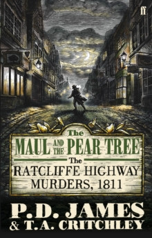 The Maul and the Pear Tree : The Ratcliffe Highway Murders 1811