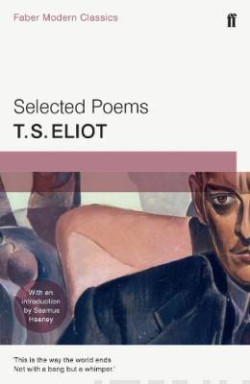 Selected Poems of T. S. Eliot : Faber Modern Classics