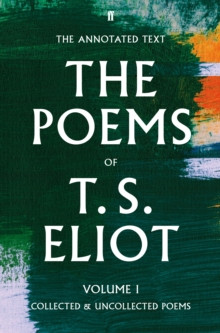 The Poems of T. S. Eliot Volume I : Collected and Uncollected Poems