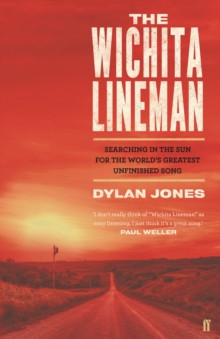 The Wichita Lineman : Searching in the Sun for the Worlds Greatest Unfinished Song