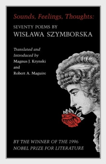 Sounds, Feelings, Thoughts : Seventy Poems by Wislawa Szymborska - Bilingual Edition