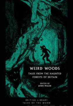 Weird Woods : Tales from the Haunted Forests of Britain