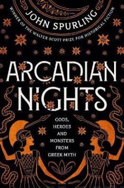 Arcadian Nights: Gods, Heroes and Monsters from Greek Myth