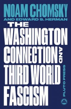 The Washington Connection and Third World Fascism : Volume I: The Political Economy of Human Rights