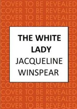 The White Lady : A captivating stand-alone mystery from the author of the bestselling Maisie Dobbs series