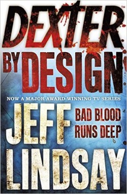 Dexter by Design : DEXTER NEW BLOOD, the major new TV thriller on Sky Atlantic (Book Four)
