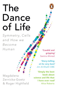 The Dance of Life : Symmetry, Cells and How We Become Human