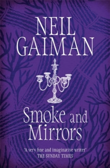 Smoke and Mirrors : includes Chivalry, this years Radio 4 Neil Gaiman Christmas special