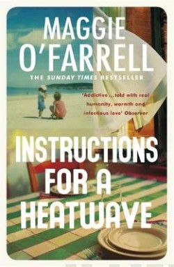 Instructions for a Heatwave : The bestselling novel from the prize-winning author of HAMNET