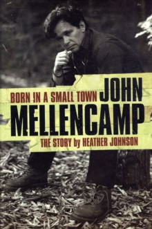 Born In A Small Town. John Mellencamp
