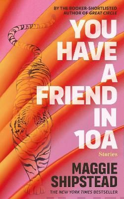 You have a friend in 10A : From the New York Times bestselling and Booker shortlisted author of GREAT CIRCLE