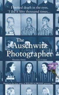 The Auschwitz Photographer : Based on the true story of Wilhelm Brasse prisoner 3444