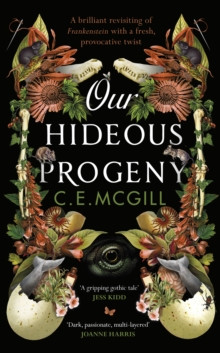 Our Hideous Progeny : A thrilling Gothic Adventure