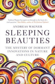 Sleeping Beauties : The Mystery of Dormant Innovations in Nature and Culture