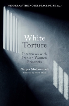 White Torture : Interviews with Iranian Women Prisoners