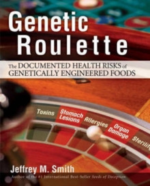 Genetic Roulette - The documented health risks of GMOs