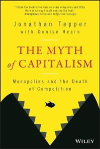 The Myth of Capitalism : Monopolies and the Death of Competition