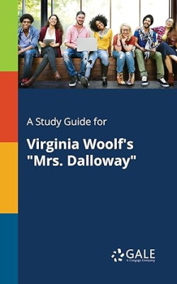 A Study Guide for Virginia Woolf?s "Mrs. Dalloway"