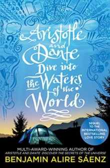 Aristotle and Dante Dive Into the Waters of the World : The highly anticipated sequel to the multi-award-winning international bestseller Aristotle and Dante Discover the Secrets of the Universe