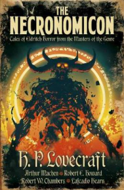 The Necronomicon : Tales of Eldritch Horror from the Masters of the Genre