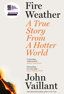 Fire Weather : A True Story from a Hotter World - Longlisted for the Baillie Gifford Prize for Non-Fiction