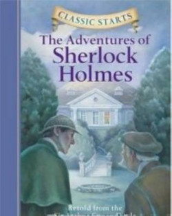 Classic Starts (R): The Adventures of Sherlock Holmes : Retold from the Sir Arthur Conan Doyle Original