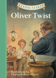 Classic Starts (R): Oliver Twist : Retold from the Charles Dickens Original