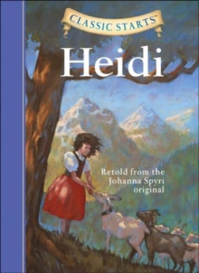 Classic Starts (R): Heidi : Retold from the Johanna Spyri Original