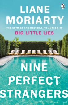 Nine Perfect Strangers : The Number One Sunday Times bestseller from the author of Big Little Lies