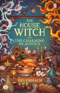 The House Witch and The Charming of Austice : The cosy fantasy and swoony romance that?s cooking up a storm