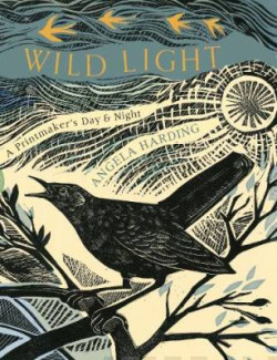 Wild Light : A printmaker?s day and night