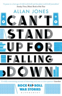 Cant Stand Up For Falling Down : RocknRoll War Stories