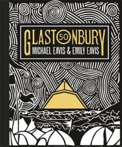 Glastonbury 50 : The Official Story of Glastonbury Festival