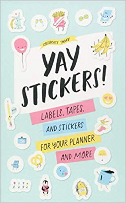 Celebrate Today: Yay Stickers! (Sticker Book): Labels, Tapes, and