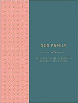 Our Family: a Fill in Book of Traditions, Memories, and Stories