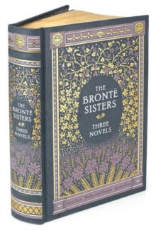 The Bronte Sisters (Barnes & Noble Collectible Editions) : Three Novels