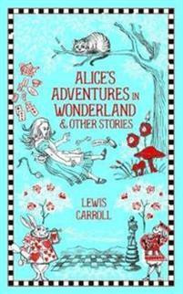 Alice?s Adventures in Wonderland and Other Stories
