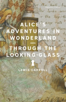 Alice?s Adventures in Wonderland and Through the Looking-Glass