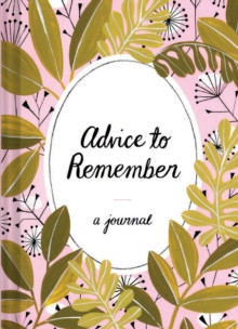Advice to Remember: A Journal