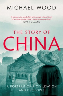 The Story of China : A portrait of a civilisation and its people