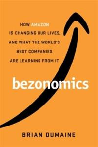 Bezonomics : How Amazon Is Changing Our Lives, and What the Worlds Companies Are Learning from It